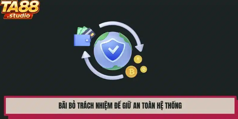 Bãi bỏ trách nhiệm để giữ an toàn hệ thống 
