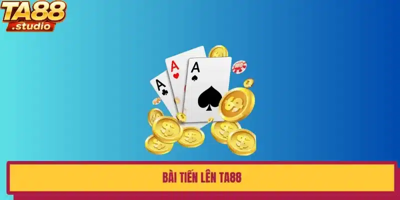 Bài tiến lên ta88