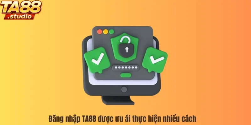 Đăng nhập TA88 được ưu ái thực hiện nhiều cách