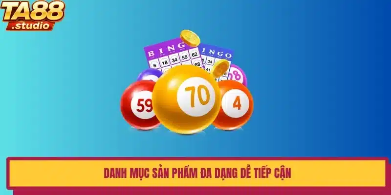 Danh mục sản phẩm đa dạng dễ tiếp cận
